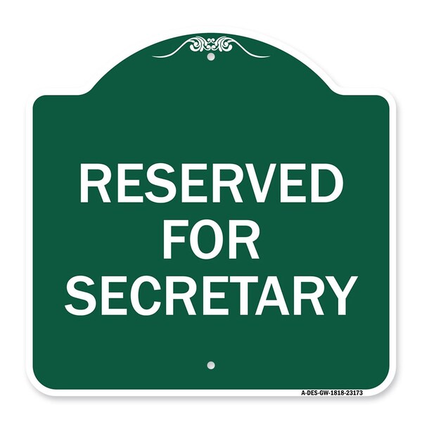 Designer Series Sign Reserved for Secretary, Green & White Aluminum Sign, 18" x 18", GW-1818-23173